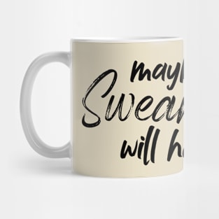 maybe swearing will help - Sarcasm Mug